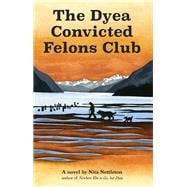 The Dyea Convicted Felons Club