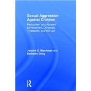 Sexual Aggression Against Children: PedophilesÆ and Abusers' Development, Dynamics, Treatability, and the Law