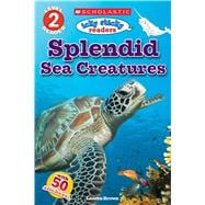 Icky Sticky Readers: Splendid Sea Creatures (Scholastic Reader, Level 2)
