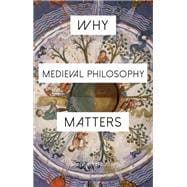 Why Medieval Philosophy Matters