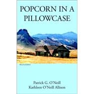 Popcorn in a Pillowcase, or, Montana Boy Survives the Great Depression