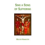 Sing a Song of Suffering