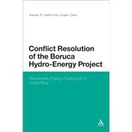 Conflict Resolution of the Boruca Hydro-Energy Project Renewable Energy Production in Costa Rica