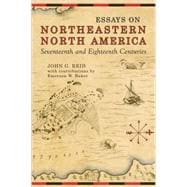 Essays on Northeastern North America, Seventeenth and Eighteenth Centuries