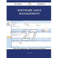 Software Asset Management 27 Success Secrets - 27 Most Asked Questions On Software Asset Management - What You Need To Know