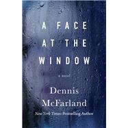A Face at the Window A Novel