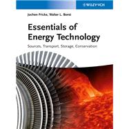 Essentials of Energy Technology Sources, Transport, Storage, Conservation