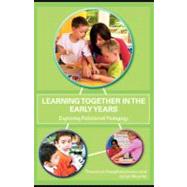 Learning Together in the Early Years : Exploring Relational Pedagogy