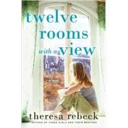 Twelve Rooms with a View : A Novel