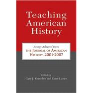 Teaching American History Essays Adapted from The Journal of American History, 2001-2007