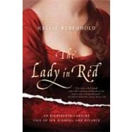 The Lady in Red An Eighteenth-Century Tale of Sex, Scandal, and Divorce