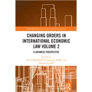 Changing Orders in International Economic Law Volume 2