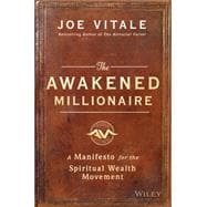 The Awakened Millionaire A Manifesto for the Spiritual Wealth Movement