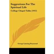 Suggestions for the Spiritual Life : College Chapel Talks (1912)