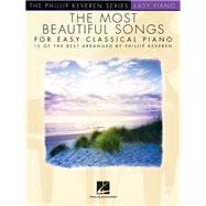 The Most Beautiful Songs for Easy Classical Piano arr. Phillip Keveren The Phillip Keveren Series Easy Piano