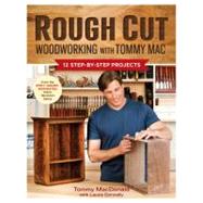 Rough Cut Woodworking With Tommy MAC