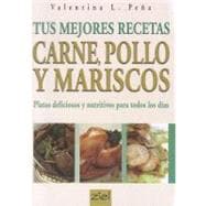 Tus Mejores Recetas / Your Best Recipes: Carne, pollo y mariscos / Meat, Poultry and Seafood