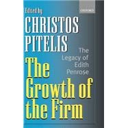 The Growth of the Firm The Legacy of Edith Penrose