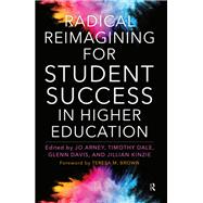 Radical Reimagining for Student Success in Higher Education
