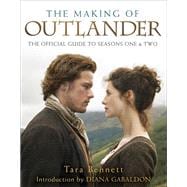 The Making of Outlander: The Series The Official Guide to Seasons One & Two