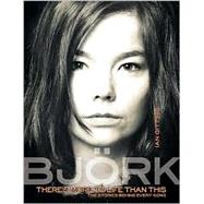 Bjork: There's More to Life Than This : The Stories Behind Every Song