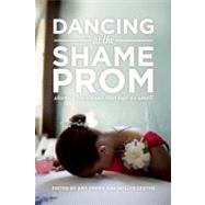 Dancing at the Shame Prom Sharing the Stories That Kept Us Small