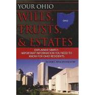 Your Ohio Wills, Trusts, and Estates Explained Simply : Important Information You Need to Know for Ohio Residents