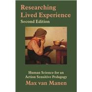 Researching Lived Experience, Second Edition: Human Science for an Action Sensitive Pedagogy