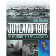 Jutland 1916 The Archaeology of a Naval Battlefield