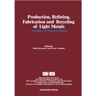 Production, Refining, Fabrication and Recycling of Light Metals : Proceedings of the International Symposium on Production, Refining, Fabrication and Recycling of Light Metals, Hamilton, Ontario, August 26-30, 1990