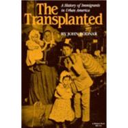 The Transplanted: A History of Immigrants in Urban America