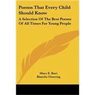 Poems That Every Child Should Know : A Selection of the Best Poems of All Times for Young People