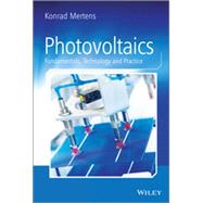Photovoltaics Fundamentals, Technology and Practice