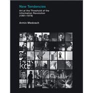 New Tendencies Art at the Threshold of the Information Revolution (19611978)