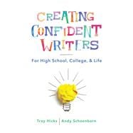 Creating Confident Writers For High School, College, and Life
