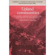 Upland Communities: Environment, Population and Social Structure in the Alps since the Sixteenth Century