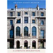 Sir John Soane's Museum A Complete Description