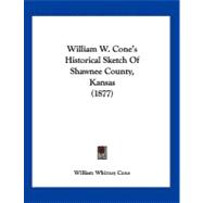 William W. Cone's Historical Sketch of Shawnee County, Kansas