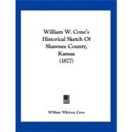 William W. Cone's Historical Sketch of Shawnee County, Kansas