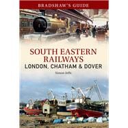 Bradshaw's Guide South East Railways Volume 4
