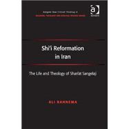 Shi'i Reformation in Iran: The Life and Theology of ShariÆat Sangelaji