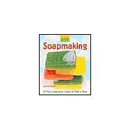 Kids' Crafts: Soapmaking 50 Fun & Fabulous Soaps to Melt & Pour