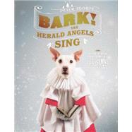 Bark! The Herald Angels Sing The Dogs of Christmas