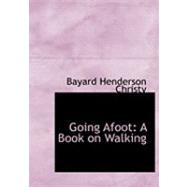 Going Afoot : A Book on Walking