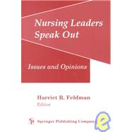 Nursing Leaders Speak Out : Issues and Opinions