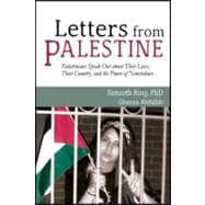 Letters from Palestine : Palestinians Speak Out about Their Lives, Their Country, and the Power of Nonviolence