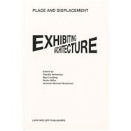 Place and Displacement Exhibiting Architecture