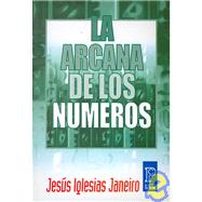 La Arcana De Los Numeros / the Arcanum of Numbers