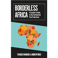 Borderless Africa A Sceptic's Guide to the Continental Free Trade Area