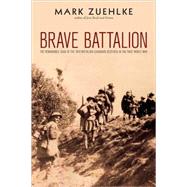 Brave Battalion : The Remarkable Saga of the 16th Battalion (Canadian Scottish) in the First World War